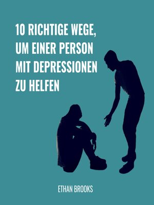 cover image of 10 Richtige Wege, um einer Person mit Depressionen zu helfen